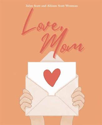 Love, Mom - Jalyn Scott and Allison Scott Westman